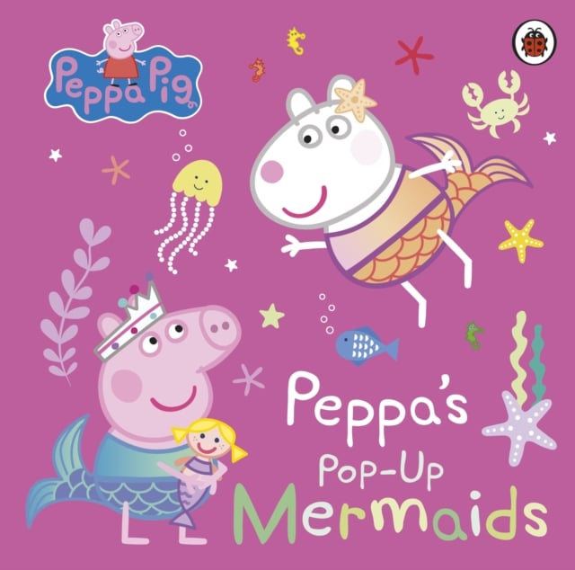 Book cover of Peppa Pig: Peppa's Pop-Up Mermaids