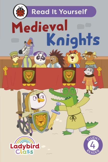 Book cover of Ladybird Class - Medieval Knights: Read It Yourself - Level 4 Fluent Reader