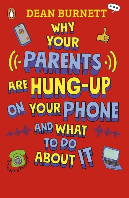 Book cover of Why Your Parents Are Hung-Up on Your Phone