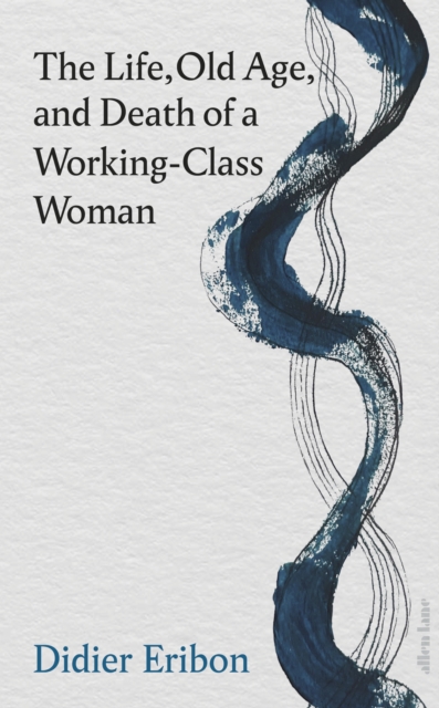 Book cover of The Life, Old Age, and Death of a Working-Class Woman