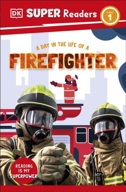 Book cover of DK Super Readers Level 1 A Day in the Life of a Firefighter
