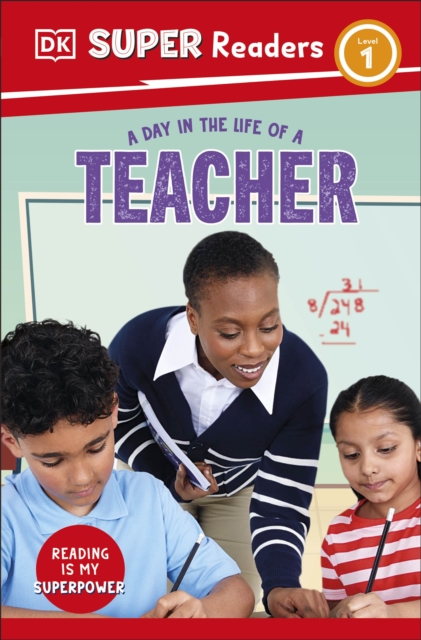 Book cover of DK Super Readers Level 1 A day in the Life of a Teacher