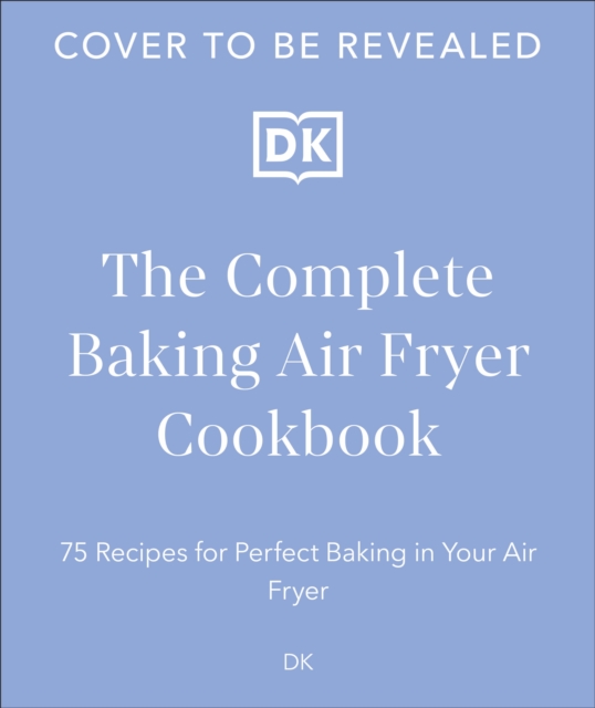 Book cover of The Complete Baking Air Fryer Cookbook