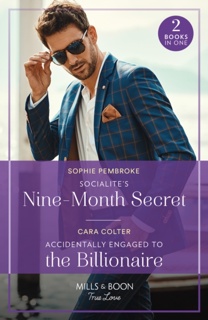 Book cover of Socialite's Nine-Month Secret / Accidentally Engaged To The Billionaire