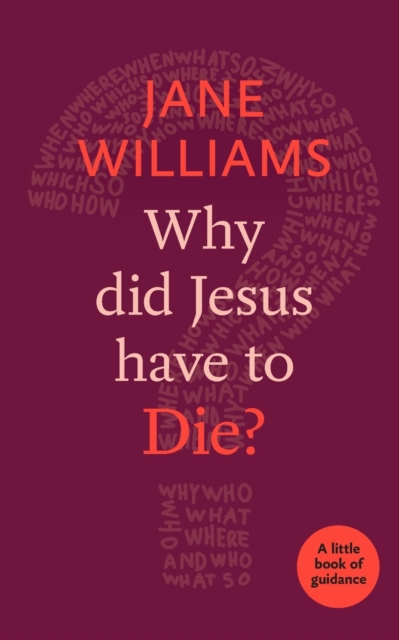Book cover of Why Did Jesus Have to Die?