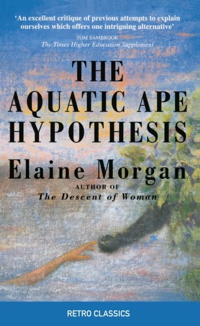 Book cover of The Aquatic Ape Hypothesis