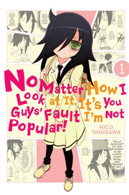 Book cover of No Matter How I Look At It, It's You Guys' Fault I'm Not Popular, Vol. 1