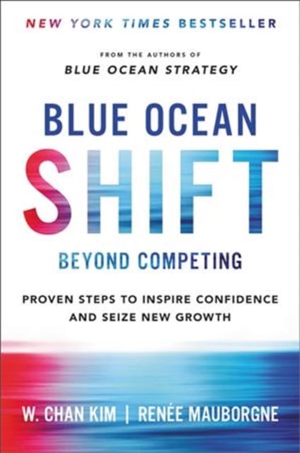 Book cover of Blue Ocean Shift Beyond Competing : Proven Steps to Inspire Confidence and Seize New Growth