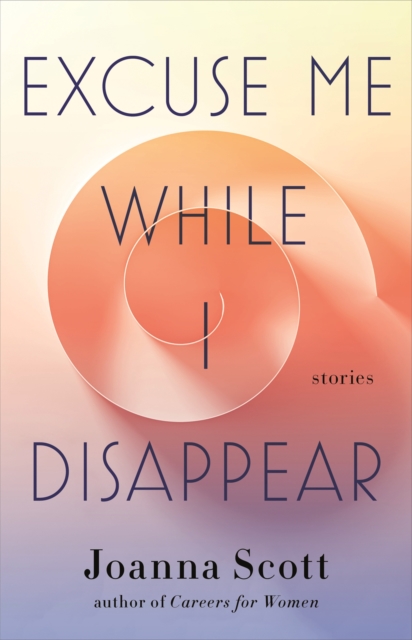 Book cover of Excuse Me While I Disappear