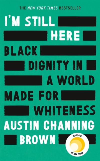 Book cover of I'm Still Here: Black Dignity in a World Made for Whiteness