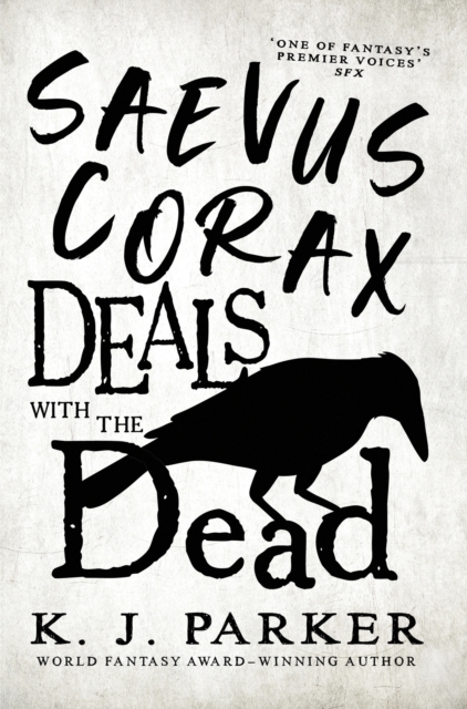 Saevus Corax Deals with the Dead by K. J. Parker | Shakespeare & Company