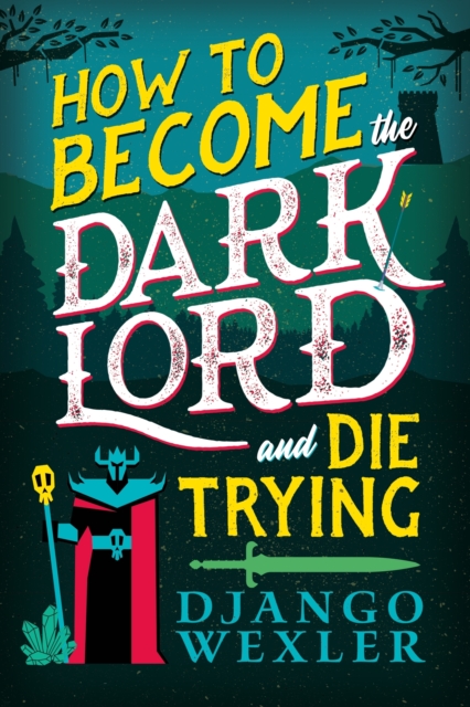 Book cover of How to Become the Dark Lord and Die Trying