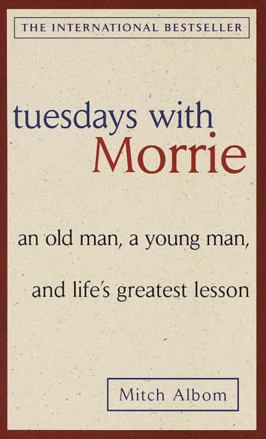 Book cover of Tuesdays with Morrie: an Old Man, a Young Man, and Life's Greatest Lesson