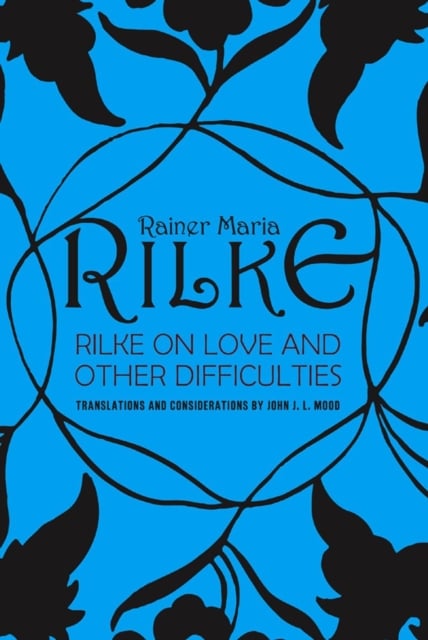 Book cover of Rilke on Love and Other Difficulties