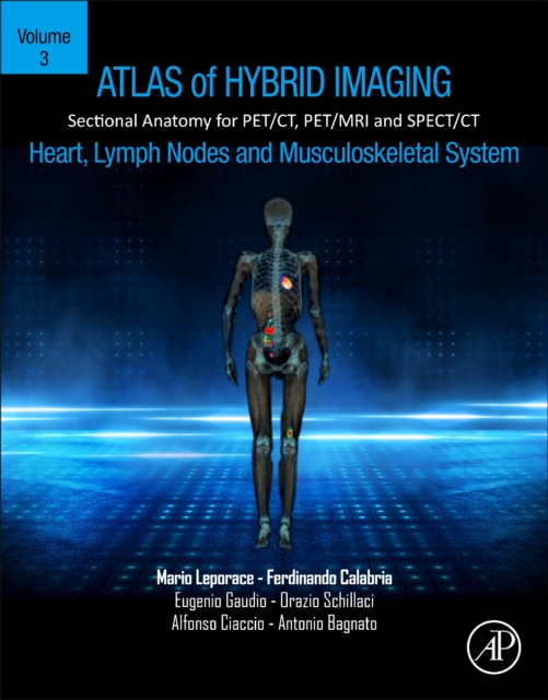 Book cover of Atlas of Hybrid Imaging Sectional Anatomy for PET/CT, PET/MRI and SPECT/CT Vol. 3: Heart, Lymph Node and Musculoskeletal System