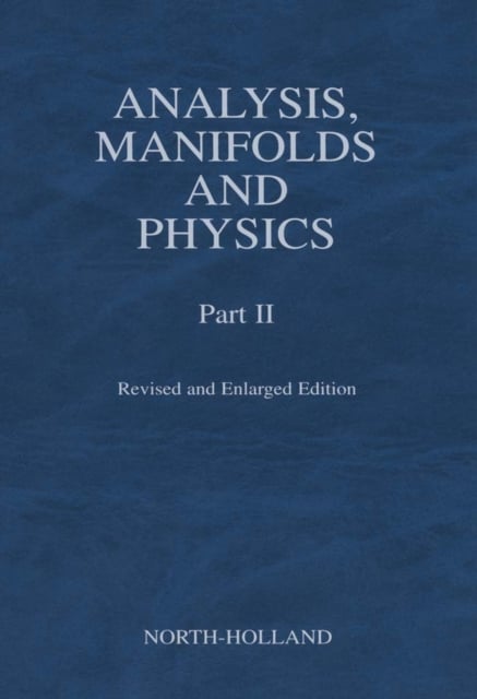 Book cover of Analysis, Manifolds and Physics, Part II - Revised and Enlarged Edition