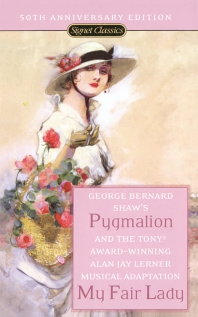 Book cover of Pygmalion and My Fair Lady (50th Anniversary Edition)