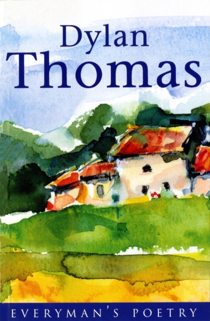 Book cover of Dylan Thomas: Everyman Poetry