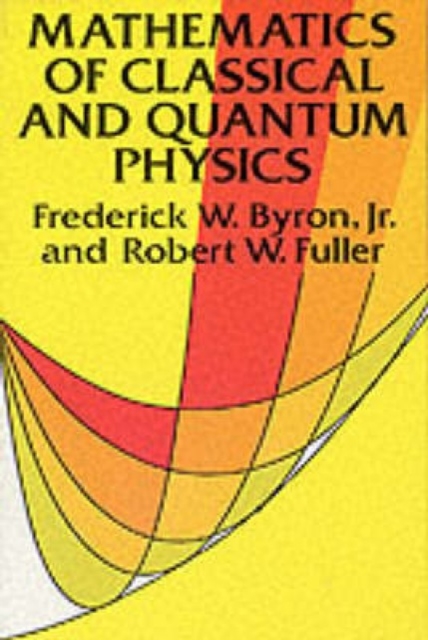 Book cover of The Mathematics of Classical and Quantum Physics