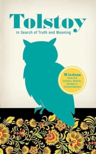 Book cover of Tolstoy in Search of Truth and Meaning: Wisdom from His Letters, Novels, Essays and Conversations