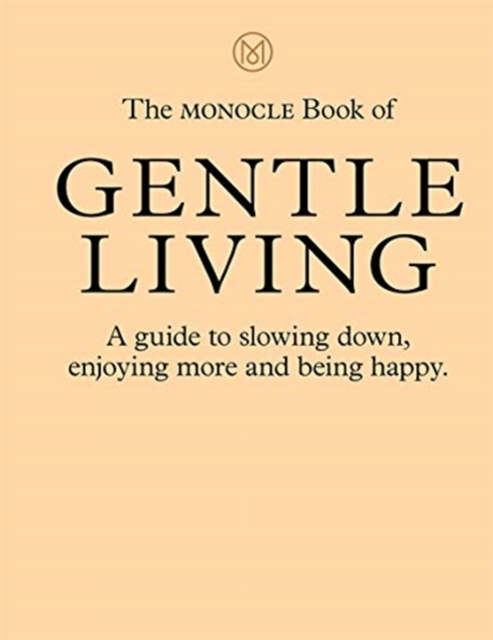Book cover of The Monocle Book of Gentle Living