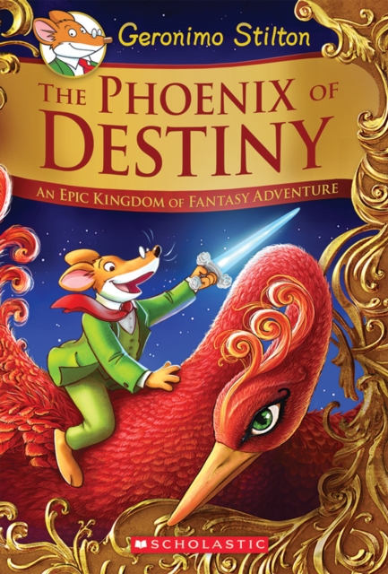 Book cover of The Phoenix of Destiny: An Epic Kingdom of Fantasy Adventure (Geronimo Stilton and the Kingdom of Fantasy: Special Edition)