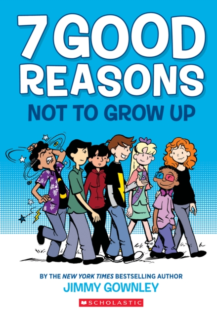 Book cover of 7 Good Reasons Not to Grow Up: A Graphic Novel