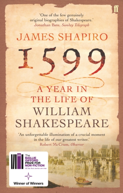 Book cover of 1599: A Year in the Life of William Shakespeare