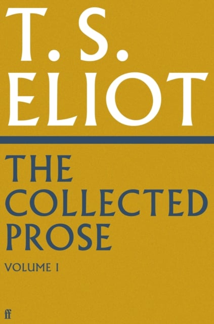 Book cover of The Collected Prose of T.S. Eliot Volume 1