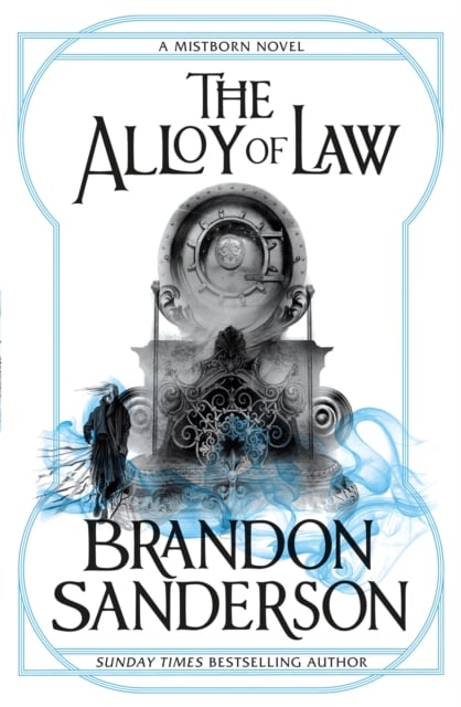 The Alloy of Law: A Mistborn Novel by Brandon Sanderson