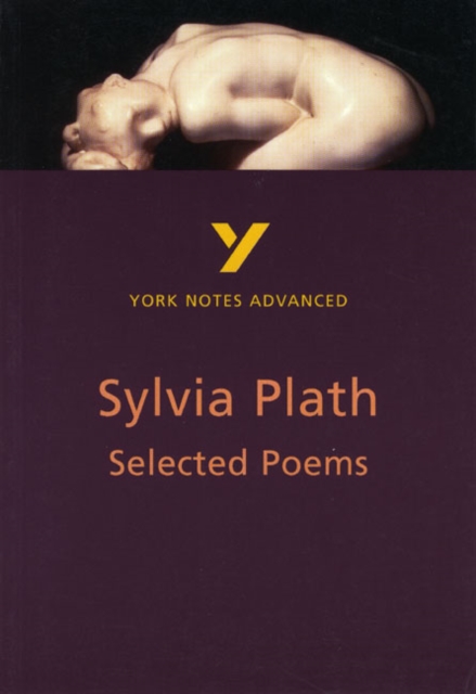 Book cover of Selected Poems of Sylvia Plath (York Notes Advanced) English Literature Study Guide - for 2025, 2026 exams