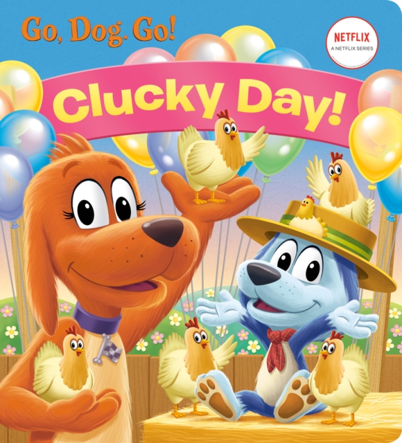 Book cover of Clucky Day! (Netflix: Go, Dog. Go!)