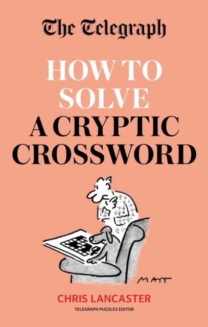 Book cover of The Telegraph: How To Solve a Cryptic Crossword