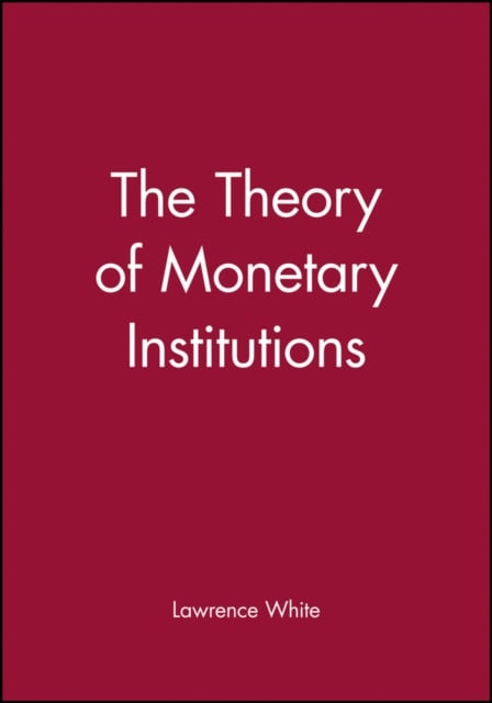 Book cover of The Theory of Monetary Institutions