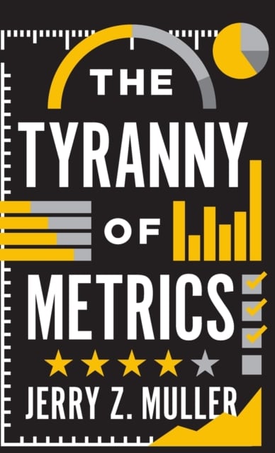 Book cover of The Tyranny of Metrics