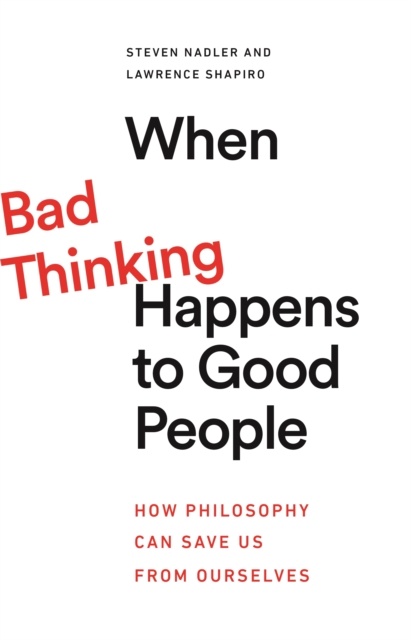 When Bad Thinking Happens to Good People by Lawrence Shapiro, Steven ...