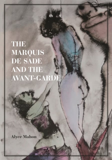 Book cover of The Marquis de Sade and the Avant-Garde