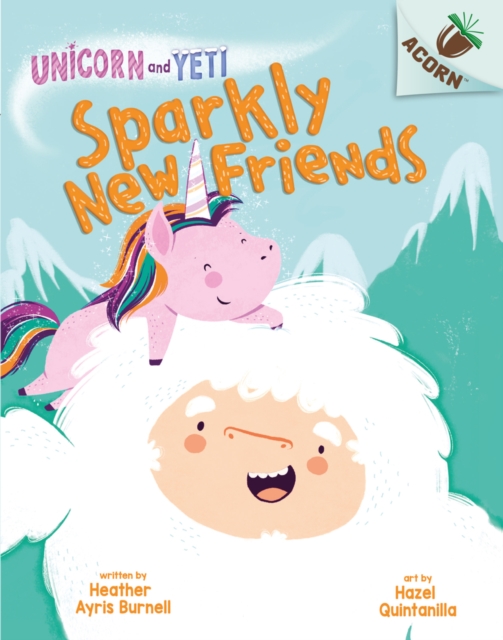 Book cover of Unicorn and Yeti: Sparkly New Friends