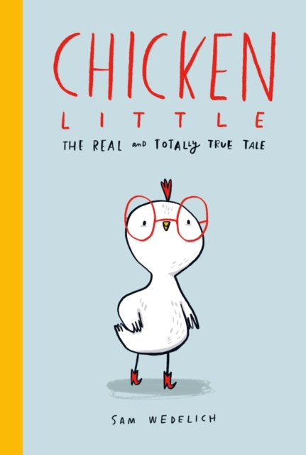 Book cover of Chicken Little: The Real and Totally True Tale