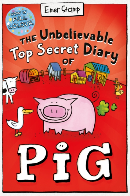 Book cover of The Unbelievable Top Secret Diary of Pig: Colour Edition