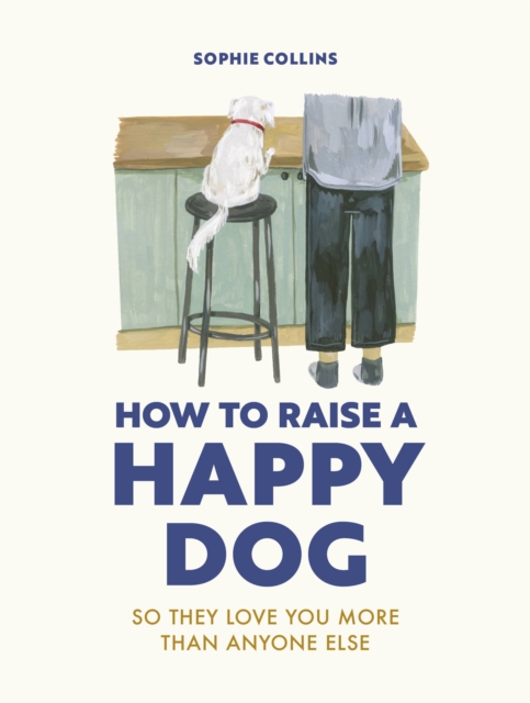 Book cover of How to Raise a Happy Dog