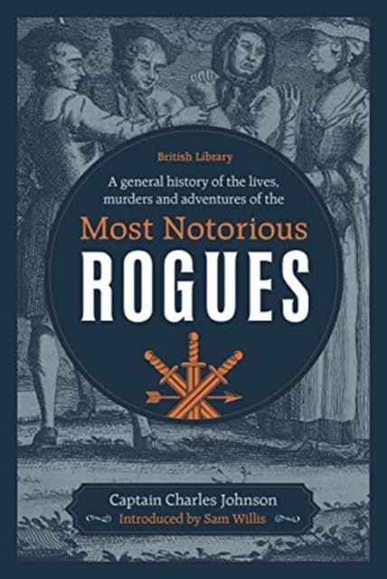 Book cover of A General History of the Lives, Murders and Adventures of the Most Notorious Rogues