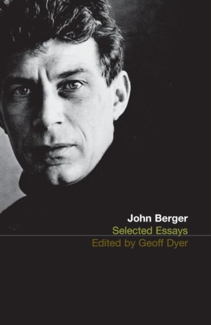 Book cover of The Selected Essays of John Berger