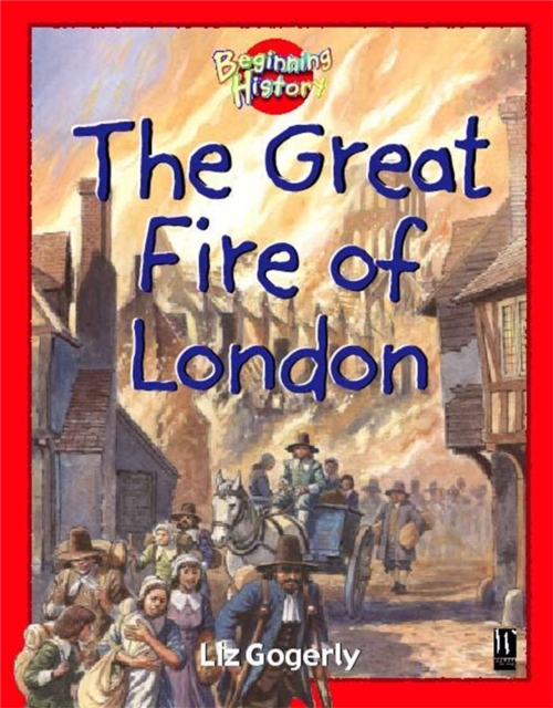 Book cover of Beginning History: The Great Fire Of London