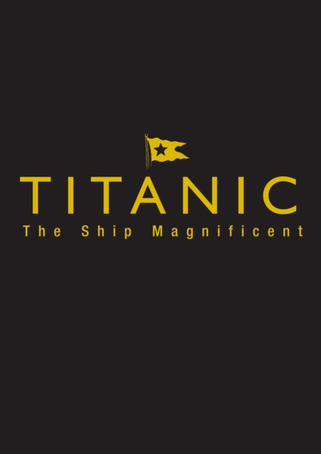Book cover of Titanic the Ship Magnificent - Slipcase