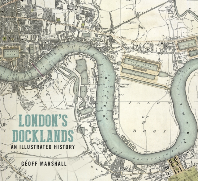 Book cover of London's Docklands: An Illustrated History
