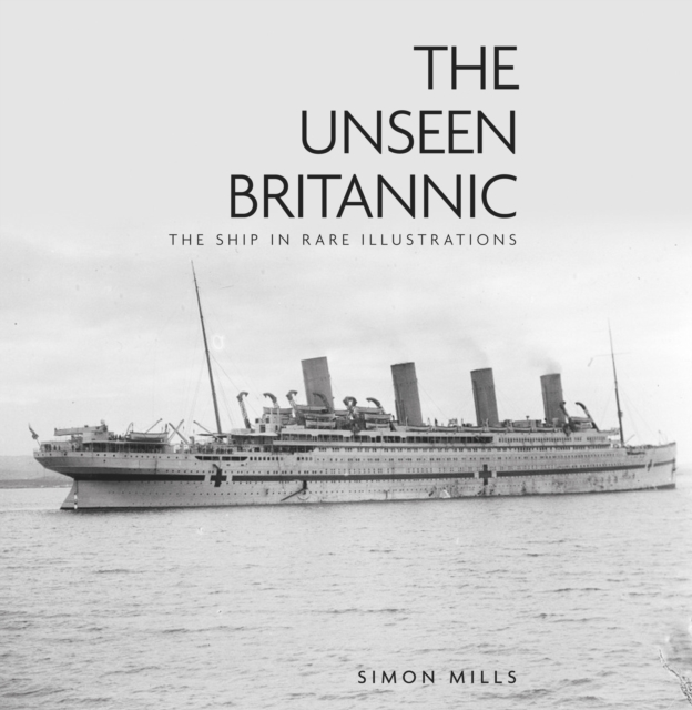 The Unseen Britannic by Simon Mills | Shakespeare & Company