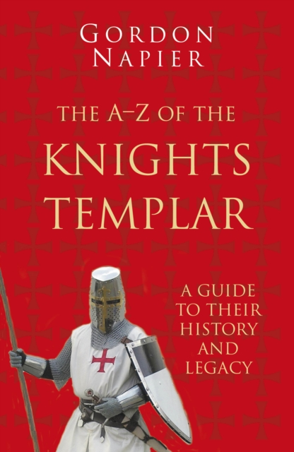 Book cover of The A-Z of the Knights Templar: Classic Histories Series