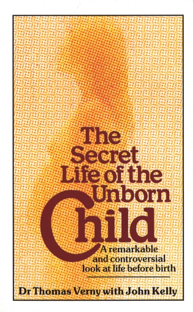 Book cover of The Secret Life Of The Unborn Child