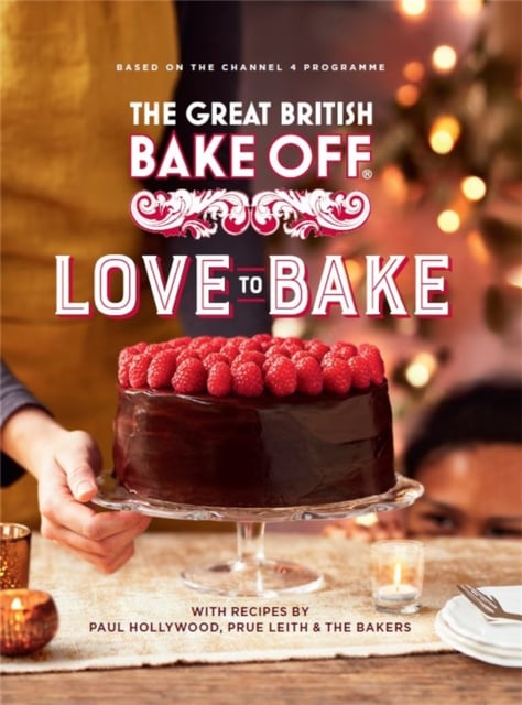 Book cover of The Great British Bake Off: Love to Bake